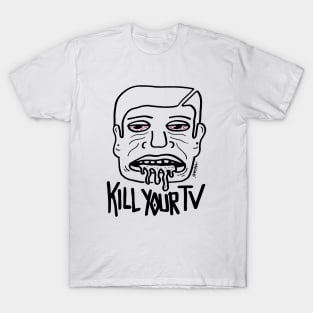 KILL YOUR TV! T-Shirt